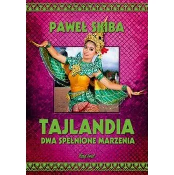 Cestování Tajlandia. Dwa spełnione marzenia - Paweł Skiba