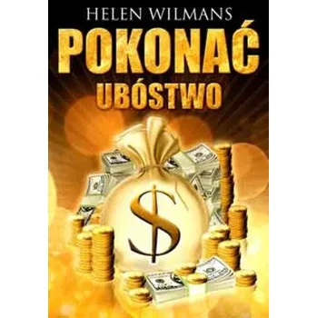 Pokonać ubóstwo - Wilmans Helen