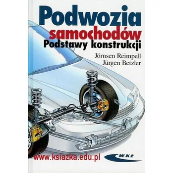 Podwozia samochodów. Podstawy konstrukcji - Jornsen Reimpell, Jurgen Betzler