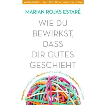 Osobní rozvoj Wie du bewirkst, dass dir Gutes geschieht - Estapé, Marian Rojas