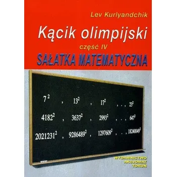 Matematika Kącik olimpijski Część 4 Sałatka matematyczna - Kurlyandchik Lev