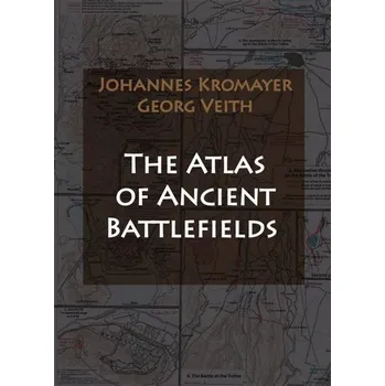 Encyklopedie The Atlas of Ancient Battlefields - Johannes Kromayer, Georg Veith