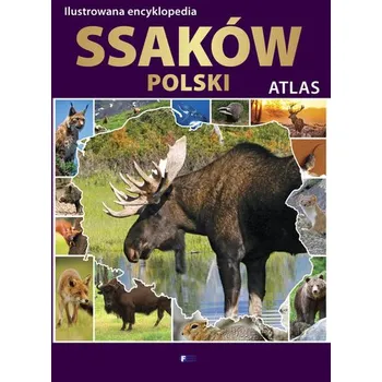Cestování Ilustrowana encyklopedia. Atlas Ssaków Polski - Praca zbiorowa