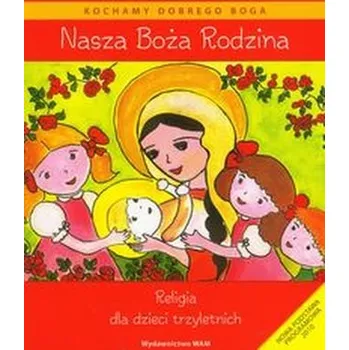Nasza Boża rodzina Religia dla dzieci trzyletnich z płytą CD - Czarnecka Dominika, Czarnecka Teresa, Kubik Władysław