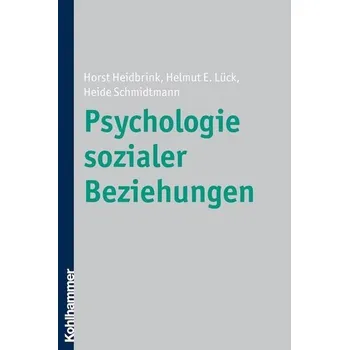 Psychologie sozialer Beziehungen - Lück, Helmut E.