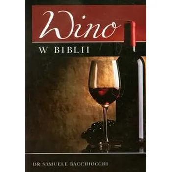 Wino w Biblii - Bacchiocchi Samuele