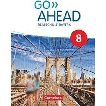 Cizí jazyk Go Ahead 8. Jahrgangsstufe - Ausgabe für Realschulen in Bayern - Schülerbuch - Baader, Annette