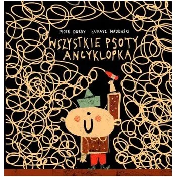 Bystrá hlava Wszystkie psoty Ancyklopka - Piotr Dobry, Łukasz Majewski