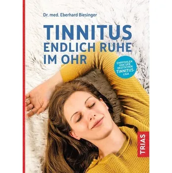 Tinnitus - Endlich Ruhe im Ohr - Biesinger, Eberhard