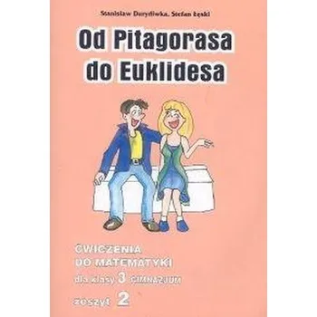 Matematika Od Pitagorasa do Euklidesa. Klasa 3, gimnazjum. Ćwiczenia, część 2 - Stanisław Durydiwka, Stefan Łęski