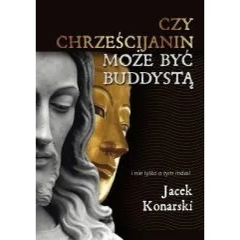 Czy chrześcijanin może być buddystą? - Jacek Konarski