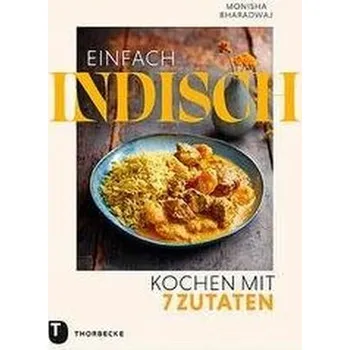 Einfach indisch - Kochen mit 7 Zutaten - Bharadwaj, Monisha