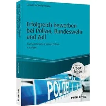 Erfolgreich bewerben bei Polizei, Bundeswehr und Zoll - inkl. Arbeitshilfen online - Müller-Thurau, Claus P. [DE] (2020, Brožovaná, Haufe Lexware GmbH)