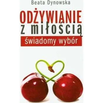 Odżywianie z miłością - Dynowska Beata