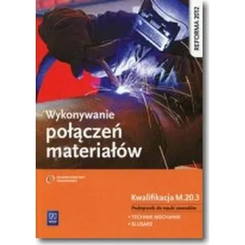 Wykonywanie połączeń materiałów. Kwalifikacja M.20.3 Podręcznik do nauki zawodów - Figurski Janusz, Popis Stanisław