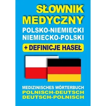 Słownik medyczny polsko-niemiecki niemiecko-polski z definicjami haseł - Lemańska Aleksandra, Gut Dawid, Majewska Joanna