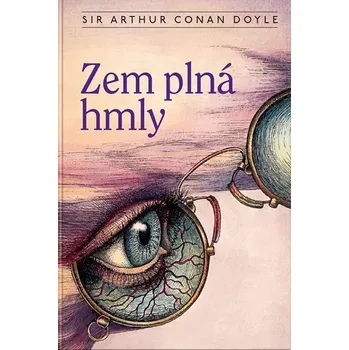 Zem plná hmly (Profesor Challenger 3) - Arthur Conan Doyle