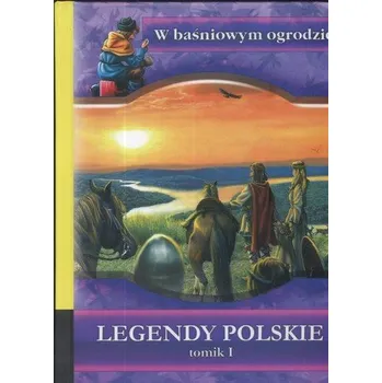 W baśniowym ogrodzie Legendy polskie Tom 1