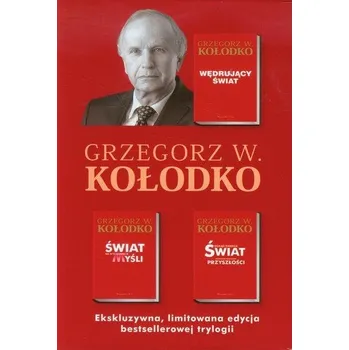 Wędrujacy świat / Świat na wyciągnięcie myśli / Dokąd zmierza świat - Kołodko Grzegorz W.