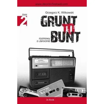 Literární biografie GRUNT TO BUNT TOM 2 - GRZEGORZ K. WITKOWSKI