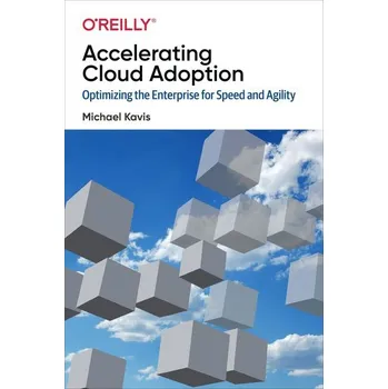 Accelerating Cloud Adoption - Kavis, Michael J.