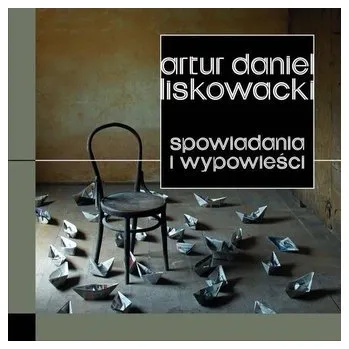 Spowiadania i wypowieści - Liskowacki Artur Daniel