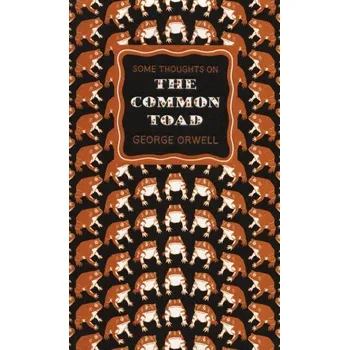Beletrie pro dospělé Some Thoughts on the Common Toad - George Orwell