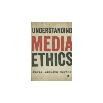 Cizojazyčná kniha Understanding Media Ethics - Horner, David Sanford