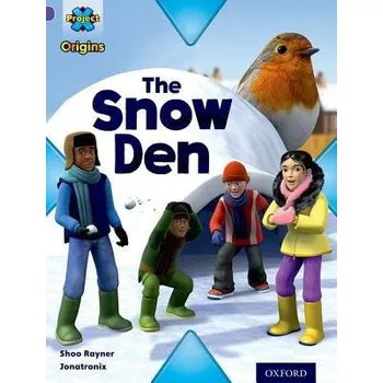 Cizí jazyk Project X Origins: Purple Book Band, Oxford Level 8: Buildings: The Snow Den - Rayner, Shoo