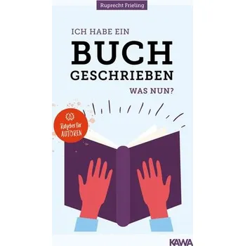 Ich habe ein Buch geschrieben - Was nun? - Frieling, Wilhelm R.