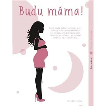 Budu máma! - Veronika Zvonková (2019, brožovaná)