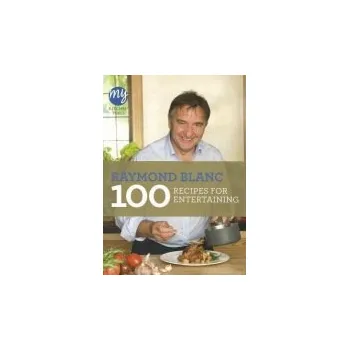 My Kitchen Table: 100 Recipes for Entertaining - Blanc, Raymond