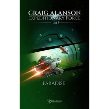Expeditionary Force T.3 Paradise - Craig Alanson