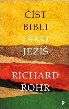 Číst Bibli jako Ježíš - Richard Rohr (2021, pevná)