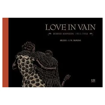 Komiks pro dospělé LOVE IN VAIN ROBERT JOHNSON 1911-1938 - JEAN-MICHAEL DUPONT