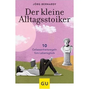 Osobní rozvoj Der kleine Alltagsstoiker - Bernardy, Jörg