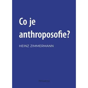 Duchovní literatura Co je anthroposofie? - Zimmermann Heinz