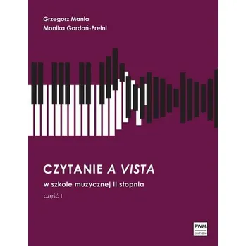 Hudební výchova Czytanie a vista w szkole II stopnia cz.1 PWM - Grzegorz Mania, Monika Gardoń-Preinl
