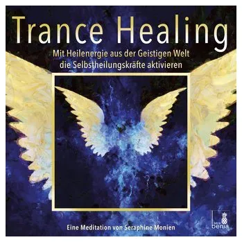 Trance Healing | Mit Heilenergie aus der Geistigen Welt die Selbstheilungskräfte aktivieren | geführte Meditation | Engel-Medita - Monien, Seraphine