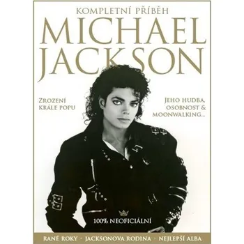 Literární biografie Michael Jackson: Kompletní příběh: Zrození krále popu: Jeho hudba, osobnost a moonwalking - Chris Roberts (2021, brožovaná)