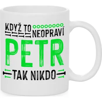 Hrnek - Když to neopraví Petr, tak nikdo Barva: Bílá