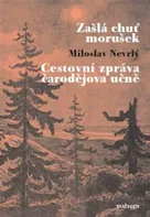 Zašlá chuť morušek: Cestovní zpráva čarodějova učně - Miloslav Nevrlý (2021, brožovaná)