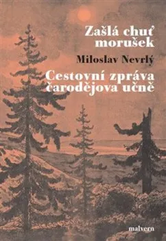 Zašlá chuť morušek: Cestovní zpráva čarodějova učně - Miloslav Nevrlý (2021, brožovaná)