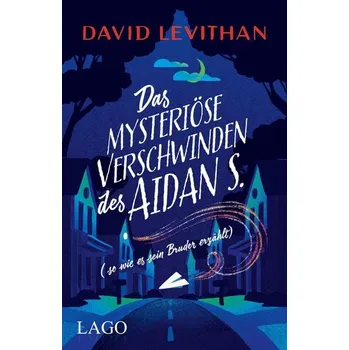 Das mysteriöse Verschwinden des Aidan S. (so wie es sein Bruder erzählt) - David Levithan