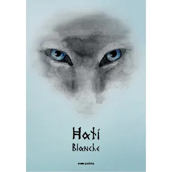 Hati: Prastaré vlčí legendy - Blanche (2021, pevná)