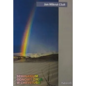 Seminarium odnowy życia w Chrystusie. Podręcznik - Jan Mikrut CSsR