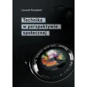 Technika w perspektywie społecznej - Porębski Leszek