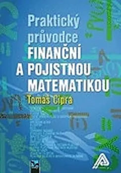 Praktický průvodce finanční a pojistnou matematikou - Tomáš Cipra (2015, brožovaná)