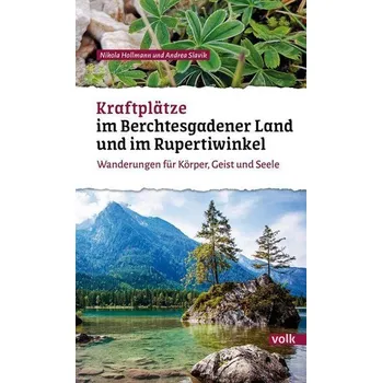 Cestování Kraftplätze im Berchtesgadener Land und Rupertiwinkel - Hollmann, Nikola
