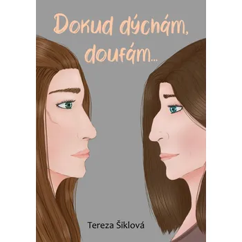 Dokud dýchám, doufám… - Tereza Šiklová…